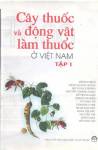 Cây thuốc và động vật làm thuốc ở Việt Nam tập 1
